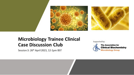 Microbiology Trainee Clinical Case Discussion Club Presentation - Session 3 (26 Apr 2023).jpg